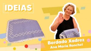 BORDADO XADREZ EM TOALHA DE MESA com Ana Maria Ronchel - Programa